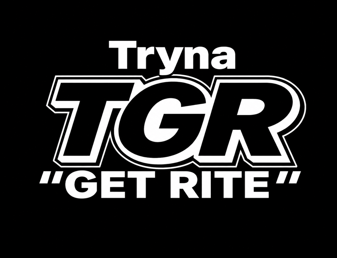 TGR (Tryna "Get Rite")